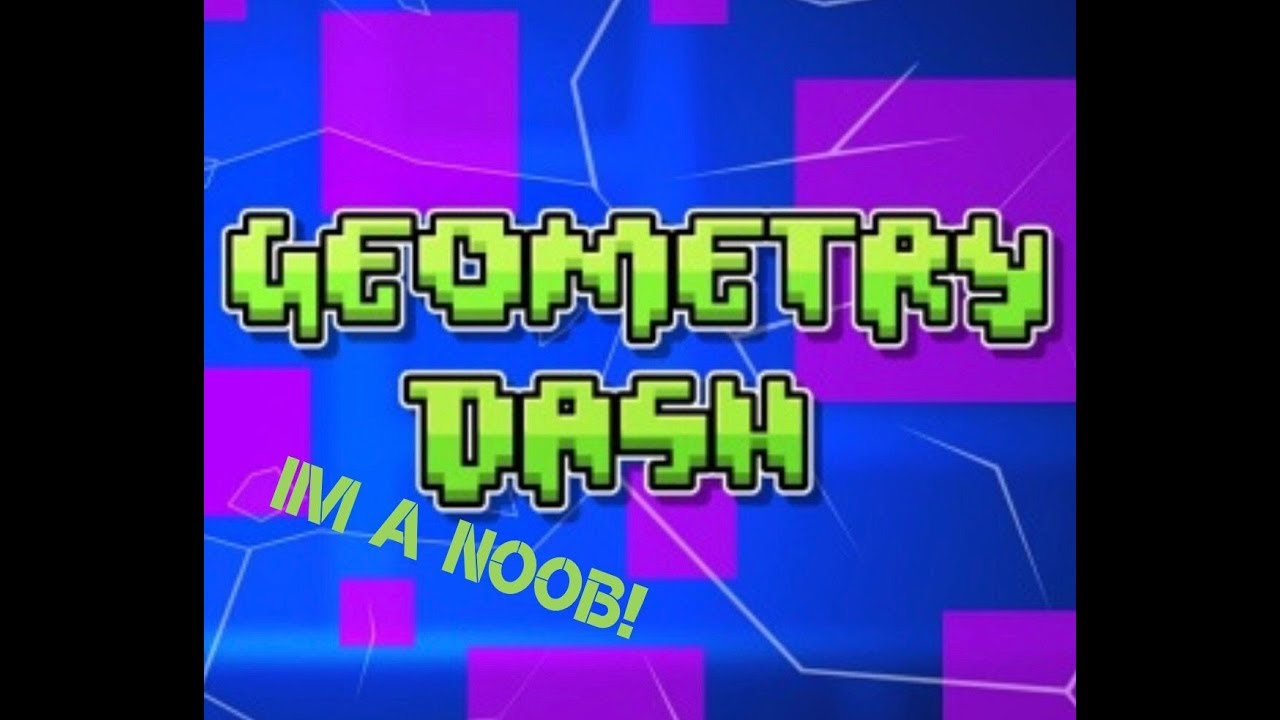 Geometry Dash | IM A NOOB | - YouTube