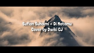 Sufian Suhaimi - Di Matamu  | Cover by Dwiki CJ