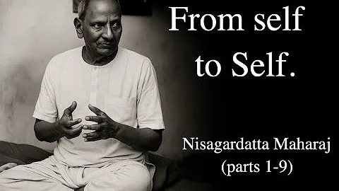 From self to Self.  Nisargadatta Maharaj. (Collection) thumbnail