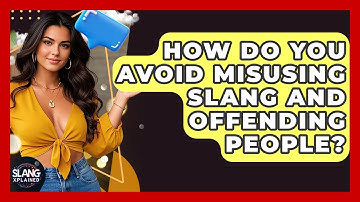 How Do You Avoid Misusing Slang And Offending People? - SlangXplained