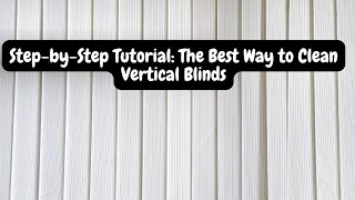 &quot;Step-by-Step Guide: How to Easily Clean Vertical Blinds at Home&quot;