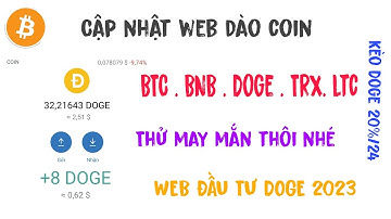 CẬP NHẬT WEB KHAI THÁC COIN MIỄN PHÍ VÀ ĐẦU TƯ DOGECOIN | BTC. BNB. TRX. LTC.