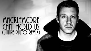 Video thumbnail of "Macklemore & Ryan Lewis - Can't Hold Us (Unlike Pluto Remix)"