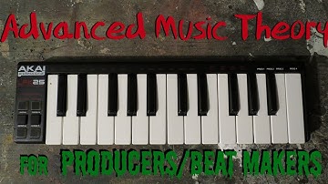 COMPLETE GUIDE TO ADVANCED MUSIC THEORY FOR MAKING BEATS/PRODUCERS