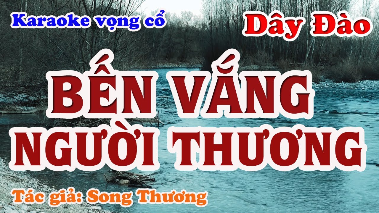Bến Vắng Người Thương - Karaoke Vọng cổ Dây Đào - Tác giả: Song Thương.