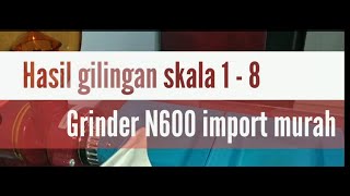 Membandingkan hasil gilingan grinder n600 import murah dari skala 1 - 8
