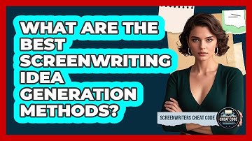 What Are The Best Screenwriting Idea Generation Methods? - Screenwriter
