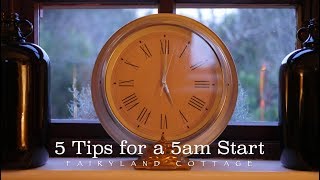 5 Tips for a 5am Start - Fairyland Cottage