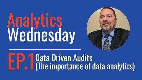 Analytics Wednesday - Episode 1 - Data Driven Audits