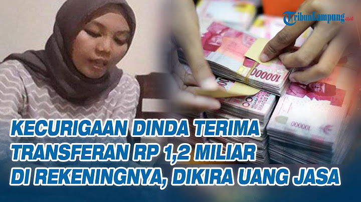 Kecurigaan Dinda Terima Transferan Rp 1,2 Miliar di Rekeningnya, Dikira Uang Jasa