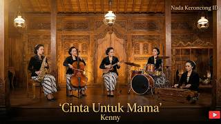Download Lagu Cinta Untuk Mama - Remix Keroncong Spesial Hari Ibu | Kenny | Cover by Nada Keroncong ID💖🎶 MP3