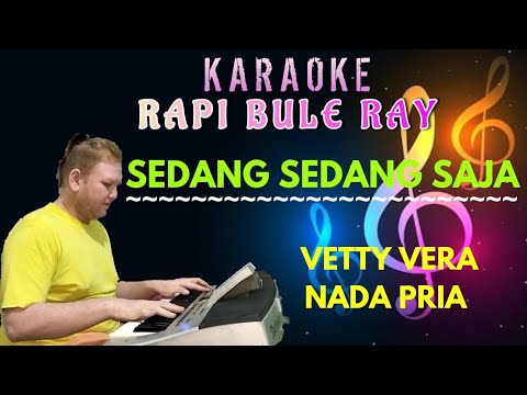 SEDANG SEDANG SAJA - VETTY VERA | Karaoke | Nada Pria | Lirik