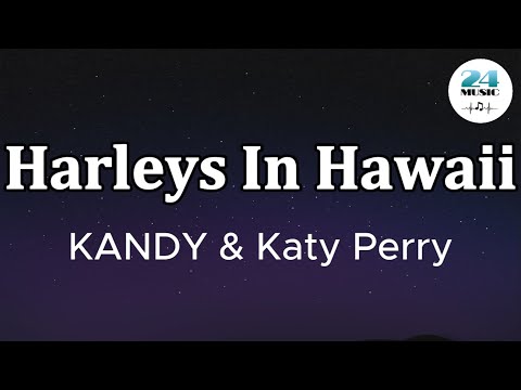 KANDY & Katy Perry – Harleys In Hawaii (You And I) (Lyrics) @24_Music222