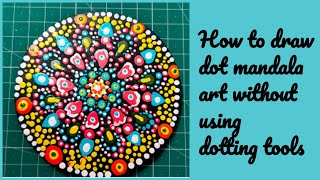 Easy dot mandala painting for beginners without using dotting tools/Using Pencil,Paint brush/dot art