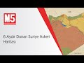 6 Aydır Donan Suriye Askeri Haritası