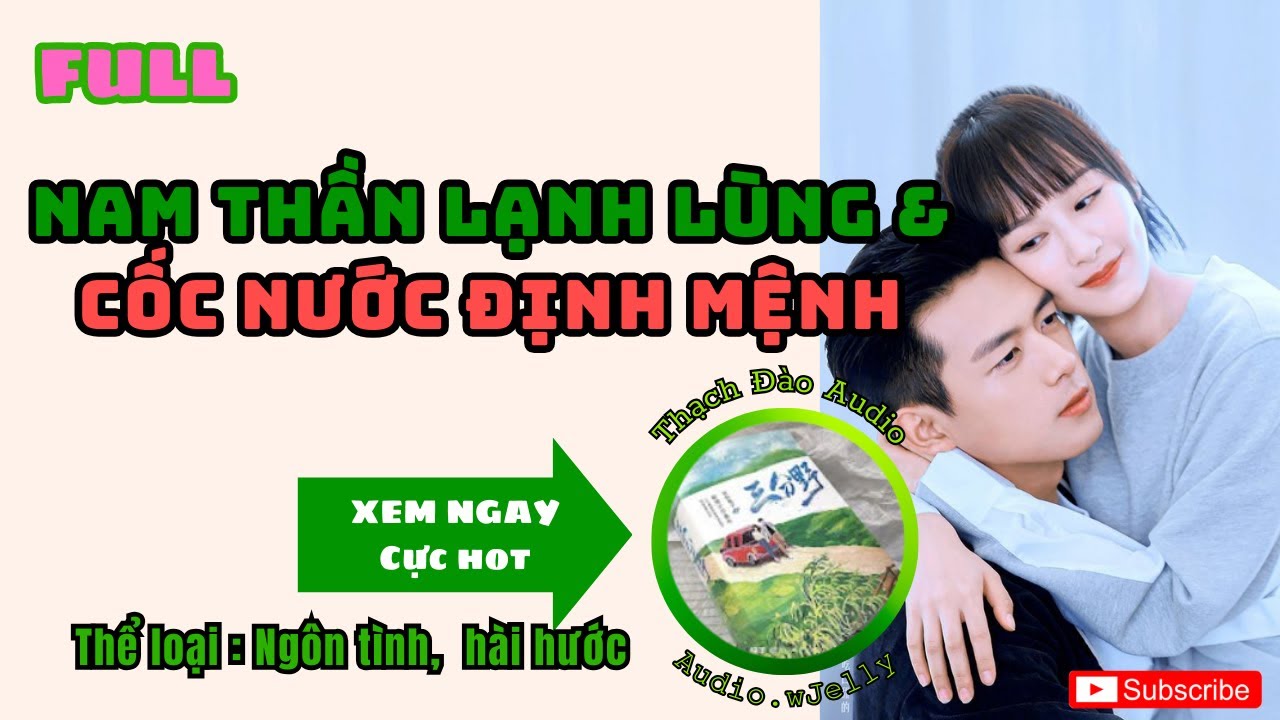[Ngôn tình Audio] Nam thần lạnh lùng & chiếc cốc nước định mệnh | Thạch Đào Audio |  Audio.wJelly