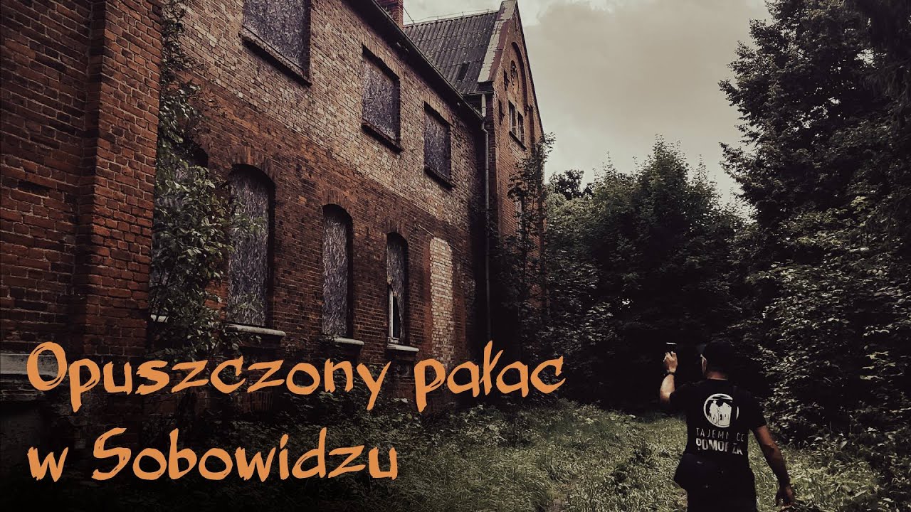 Tajemnice Pomorza - opuszczony pałac w Sobowidzu