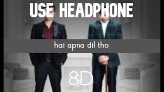 Hai Apna Dil (8Dsong)| The Xpose l Himesh Reshammiya, Yo Yo Honey Singh