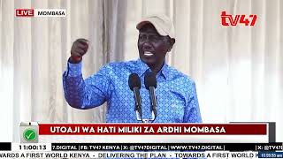 Rais Ruto kutoa hati miliki zaidi ya 4,300 Mombasa, serikali yaahidi mageuzi ya ardhi
