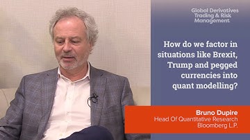 Bruno Dupire: Factoring Brexit, Trump & pegged currencies into quant modelling