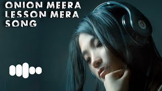 Onion meera lesson mera lyrics song ||  original song // \