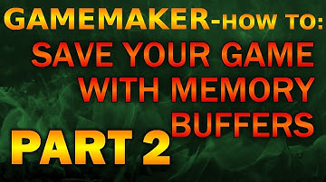Gamemaker How To |  Save Game Through Memory Buffers - Part 2