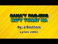 Sana'y Pag-ibig Mo'y Tunay Na(Lyrics vedeo)J Brothers