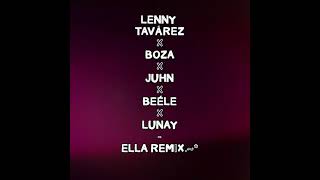 LENNY TAVÁREZ ft BOZA ft JUHN ft BEÉLE ft LUNAY - ELLA REMiX              Dj OSUNA.~*