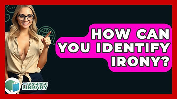 How Can You Identify Irony? - The Language Library