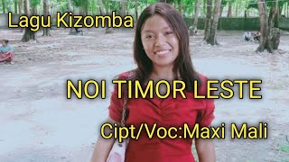 Lagu Kizomba-NOI TIMOR LESTE#By//Maxi Mali//Maxi Mali Channel