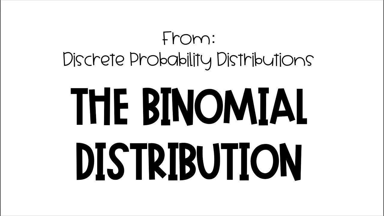 Discrete Probability Distributions - The Binomial Distribution [Part 1 ...