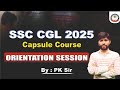 Cgl - 2025 Orientation Class| The best approach | by pk sir | @capsulecourse @pksirpatns