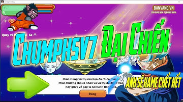 Ngọc Rồng Online - Chumpksv7 Đại Chiến Giải Đấu Sức Mạnh Liên Vũ Trụ