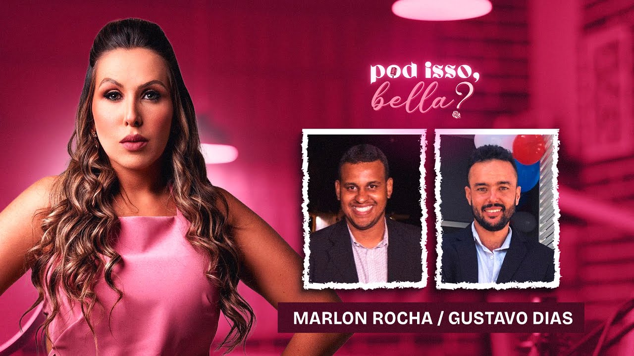 POD ISSO, BELLA? - MARLON ROCHA / GUSTAVO DIAS