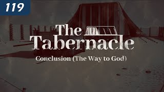 The Tabernacle: Conclusion (The Way to God)