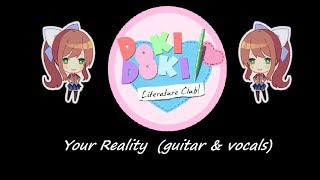 Doki Doki Literature Club - Your Reality Guitar and Vocal cover