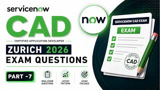 CAD Zurich 2026 Practice Questions | Real Exam Pattern MCQs | ServiceNow Developer Latest Questions
