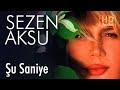 Sezen Aksu - Şu Saniye (Official Audio)