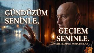 İliklerinize Kadar Hissedeceğiniz Bir Hasret Şarkısı: Seninle (Akustik & Keman) Şarkıları