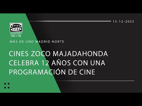 Cines Zoco Majadahonda celebra 12 a&ntilde;os con una programaci&oacute;n de cine