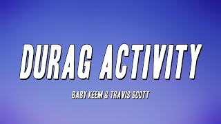 Baby Keem &amp; Travis Scott - durag activity (Lyrics)