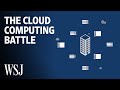 How cloud computing became a big tech battleground  wsj