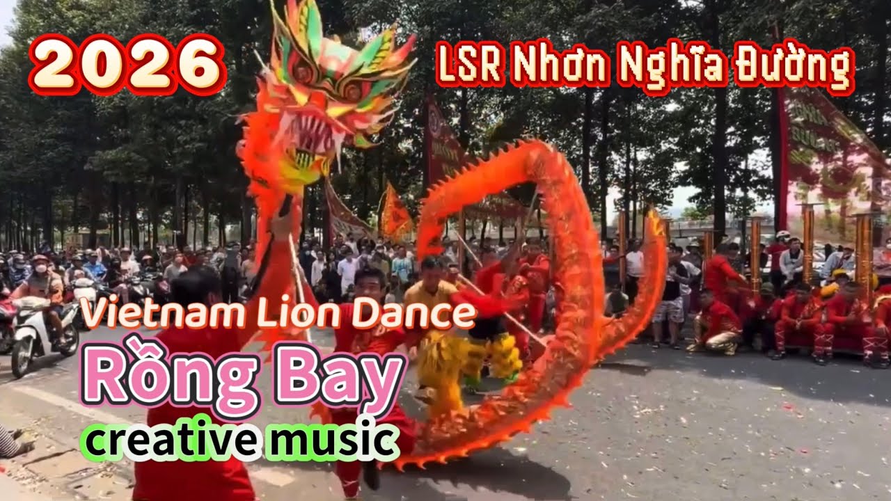 Vietnam Lion Dance / LSR Nhơn Nghĩa Đường 2026 / Múa Rồng vs Creative Sound / Múa Sư Tử / 仁義堂龍獅團