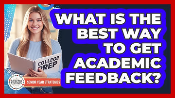 What Is The Best Way To Get Academic Feedback?