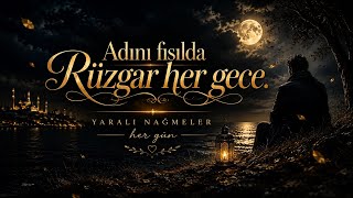 Adını Fısılda Rüzgar Her Gece 🌙 | En Duygusal Arabesk Şarkı 2026 | Yaralı Nağmeler