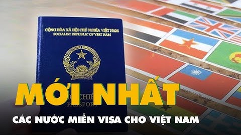 Các nước miễn visa cho Việt Nam mới nhất 2025