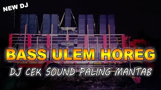 DJ FULL BASS ULEM HOREG ~ SUITABLE FOR CHECKING THE SOUND SYSTEM