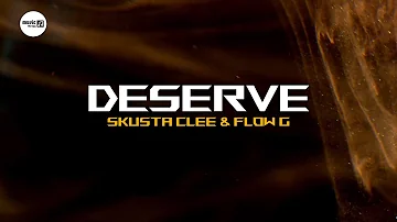DESERVE - Skusta Clee & Flow G