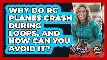 Why Do RC Planes Crash During Loops, And How Can You Avoid It? - RC Toy Central