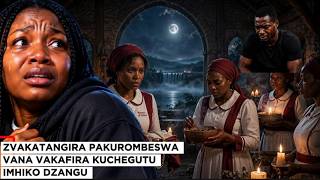 ZVAKATANGIRA PAKUROMBESWA NDISINGA ZIVE VANA VAKAFIRA KUCHEGUTU DZAIVE MHIKO DZANGU